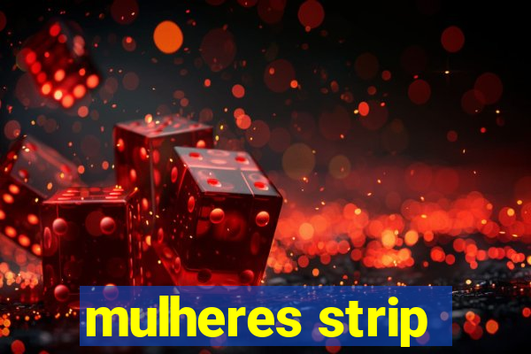 mulheres strip